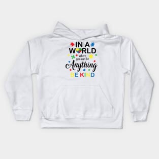 In a World Where You Can Be Anything Be Kind, Autism Awareness Amazing Cute Funny Colorful Motivational Inspirational Gift Idea for Autistic Kids Hoodie